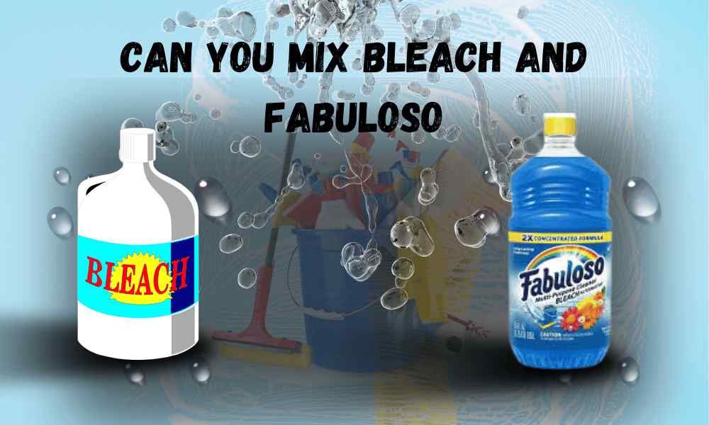 Can you mix bleach and fabuloso