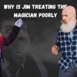 Why is Jim Treating the Magician Poorly?