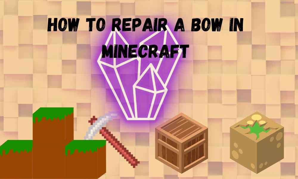 How To Repair A Bow in Minecraft