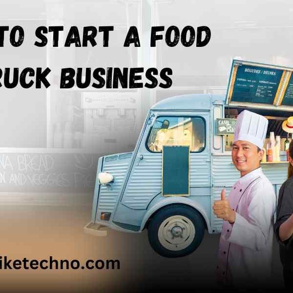 How To Start A Food Truck Business