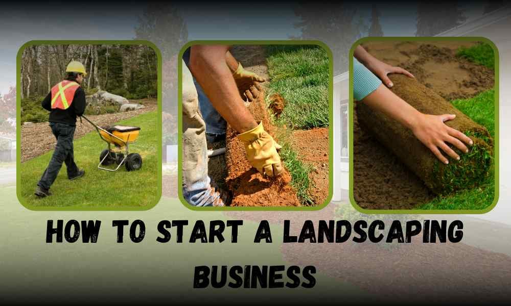 How to start a landscaping business