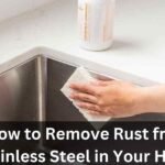 How to Remove Rust from Stainless Steel in Your Home