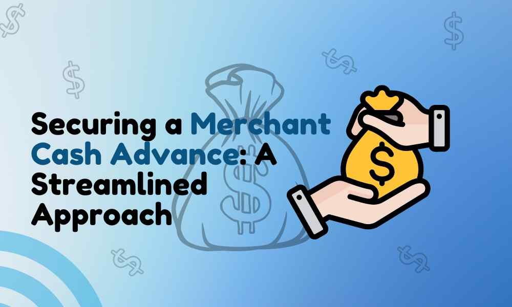 Securing a Merchant Cash Advance Blursoft : A Streamlined Approach