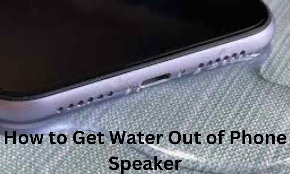 How to Get Water Out of Phone Speaker