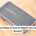 How Much Does It Cost to Repair an LCD Phone Screen